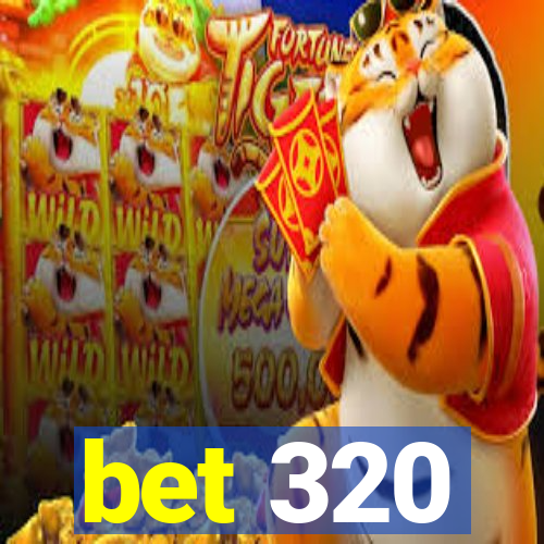 bet 320